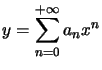 $ y=\displaystyle\sum_{n=0}^{+\infty}a_{n}x^{n}$