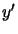 $ y^{\prime}$