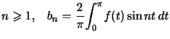 $ n\geqslant1,\quad b_{n}=\dfrac{2}{\pi}\displaystyle {\displaystyle\int_{0}^{\pi}} f(t)\sin nt\,d t$