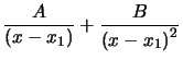 $ \dfrac{A}{\left( x-x_{1}\right) }+\dfrac{B}{\left( x-x_{1}\right) ^{2}}$
